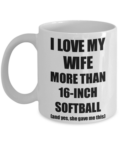 16-Inch Softball Husband Mug Funny Valentine Gift Idea For My Hubby Lover From Wife Coffee Tea Cup-Coffee Mug