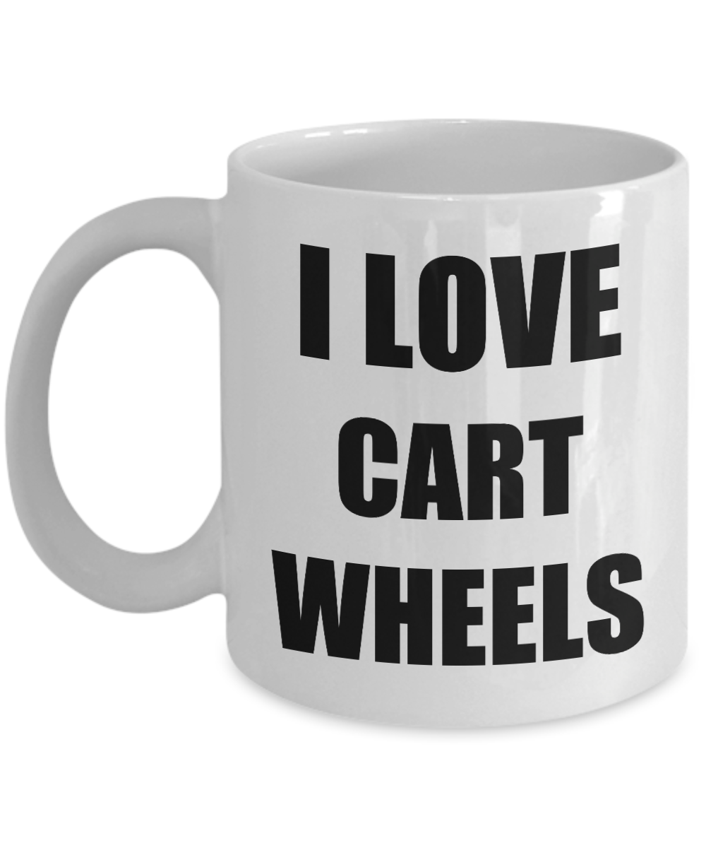 I Love Cartwheels Mug Funny Gift Idea Novelty Gag Coffee Tea Cup-[style]
