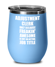 Load image into Gallery viewer, Funny Adjustment Clerk Wine Glass Freaking Awesome Gift Coworker Office Gag Insulated Tumbler With Lid-Wine Glass