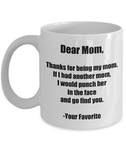 Mom Mug Punch In The Face Dear Funny Gift Idea for Novelty Gag Coffee Tea Cup-[style]