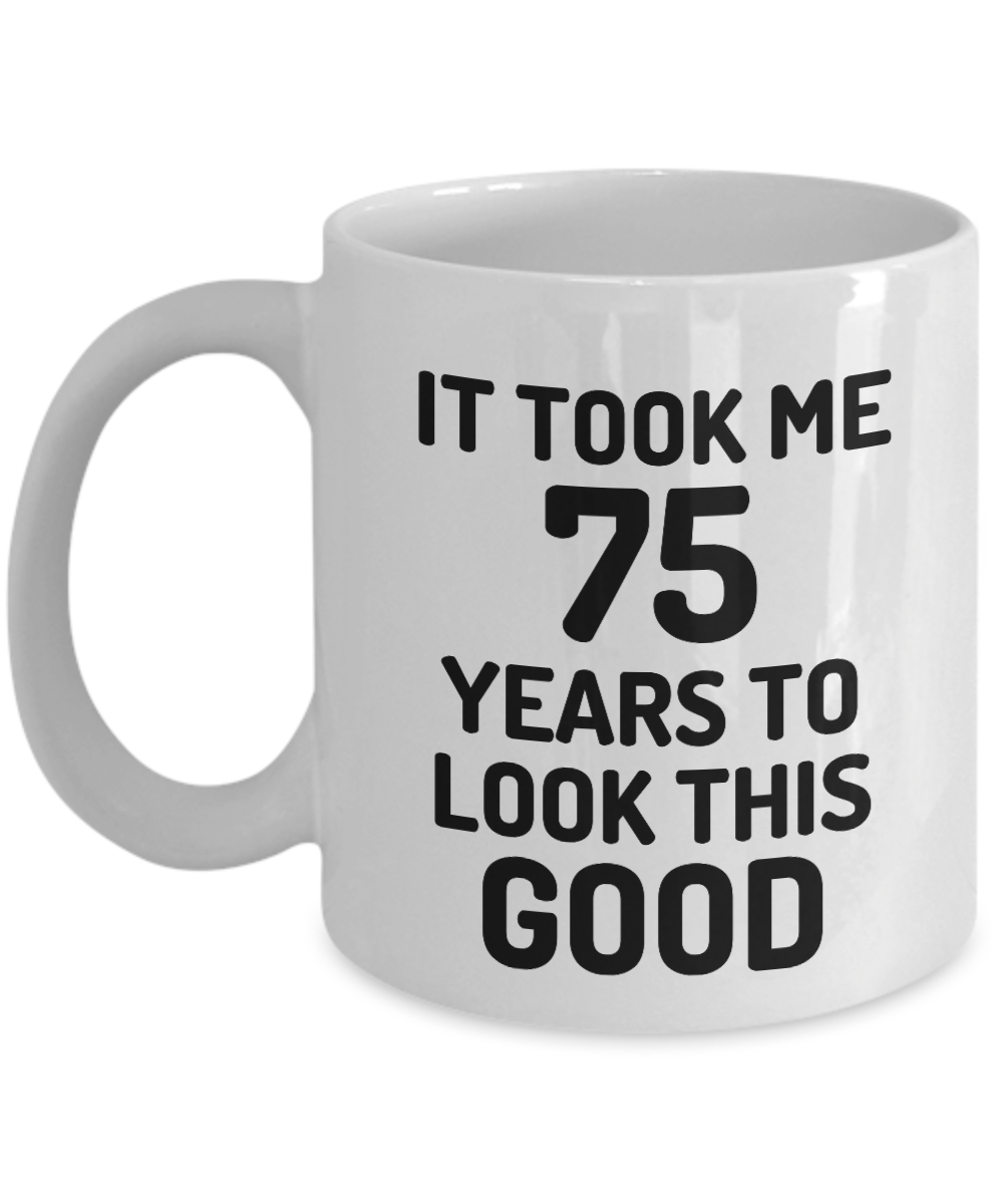 75th Birthday Mug 75 Year Old Anniversary Bday Funny Gift Idea for Novelty Gag Coffee Tea Cup-[style]