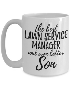 Lawn Service Manager Son Funny Gift Idea for Child Coffee Mug The Best And Even Better Tea Cup-Coffee Mug