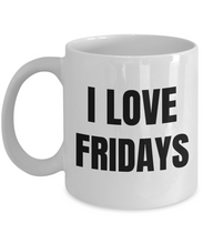 Load image into Gallery viewer, I Love Fridays Mug Funny Gift Idea Novelty Gag Coffee Tea Cup-Coffee Mug