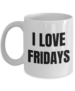 I Love Fridays Mug Funny Gift Idea Novelty Gag Coffee Tea Cup-Coffee Mug