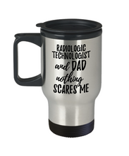 Load image into Gallery viewer, Funny Radiologic Technologist Dad Travel Mug Gift Idea for Father Gag Joke Nothing Scares Me Coffee Tea Insulated Lid Commuter 14 oz Stainless Steel-Travel Mug