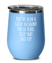 Load image into Gallery viewer, 10 Years Anniversary Husband Wine Glass Funny Gift for 10th Wedding Relationship Couple Marriage Insulated Lid-Wine Glass
