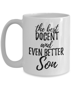 Docent Son Funny Gift Idea for Child Coffee Mug The Best And Even Better Tea Cup-Coffee Mug