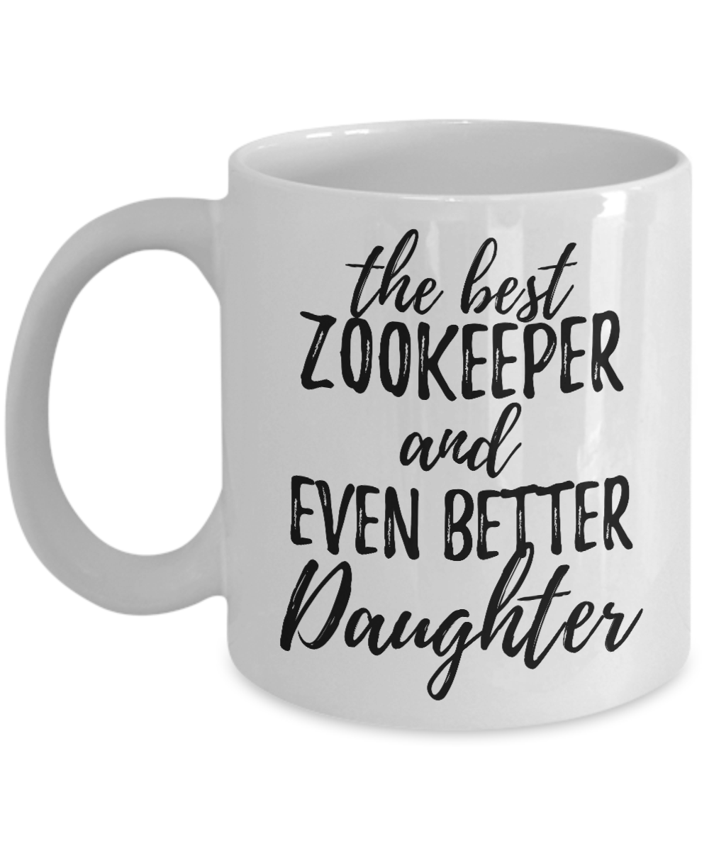 Zookeeper Daughter Funny Gift Idea for Girl Coffee Mug The Best And Even Better Tea Cup-Coffee Mug