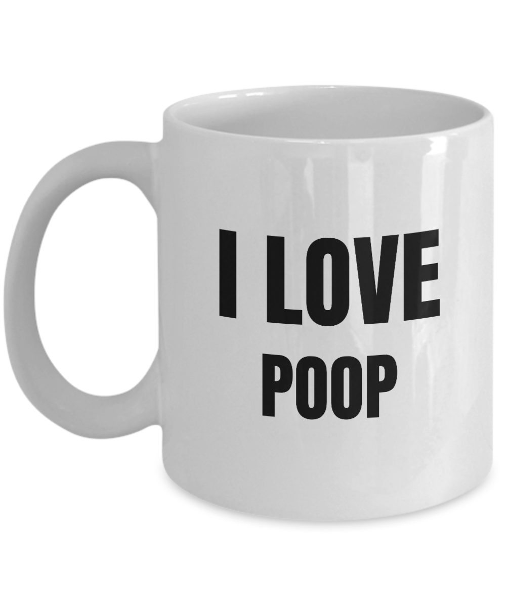 I Love Poop Mug Funny Gift Idea Novelty Gag Coffee Tea Cup-Coffee Mug