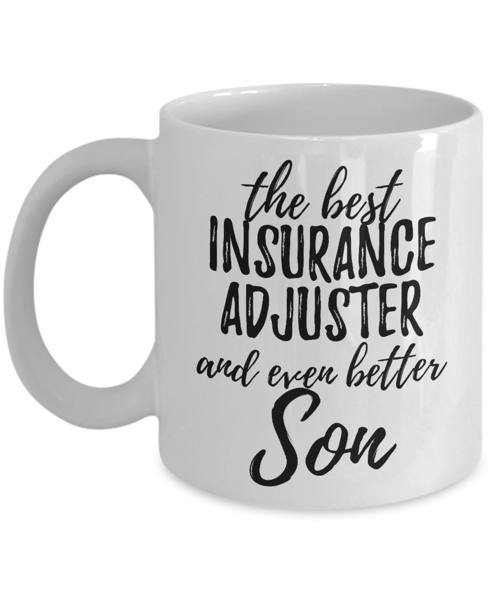 Insurance Adjuster Son Funny Gift Idea for Child Coffee Mug The Best And Even Better Tea Cup-Coffee Mug