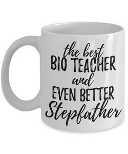 Bio Teacher Stepfather Funny Gift Idea for Stepdad Gag Inspiring Joke The Best And Even Better-Coffee Mug