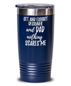 Funny Set and Exhibit Designer Dad Tumbler Gift Idea for Father Gag Joke Nothing Scares Me Coffee Tea Insulated Cup With Lid-Tumbler