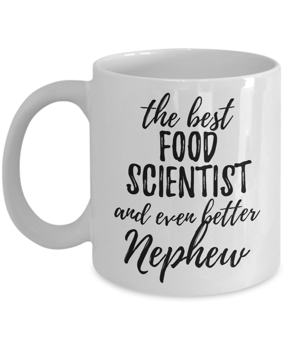 Food Scientist Nephew Funny Gift Idea for Relative Coffee Mug The Best And Even Better Tea Cup-Coffee Mug