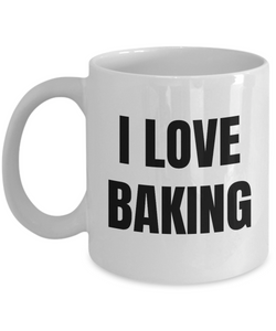 I Love Baking Mug Funny Gift Idea Novelty Gag Coffee Tea Cup-Coffee Mug