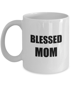 Blessed Mom Mug Funny Gift Idea for Novelty Gag Coffee Tea Cup-[style]
