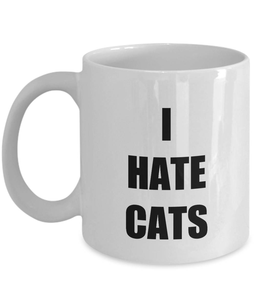 I Hate Cats Mug Funny Gift Idea for Novelty Gag Coffee Tea Cup-[style]