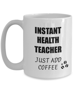 Health Teacher Mug Instant Just Add Coffee Funny Gift Idea for Corworker Present Workplace Joke Office Tea Cup-Coffee Mug