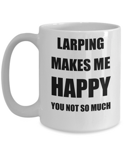 Larping Mug Lover Fan Funny Gift Idea Hobby Novelty Gag Coffee Tea Cup Makes Me Happy-Coffee Mug