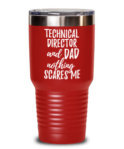 Funny Technical Director Dad Tumbler Gift Idea for Father Gag Joke Nothing Scares Me Coffee Tea Insulated Cup With Lid-Tumbler