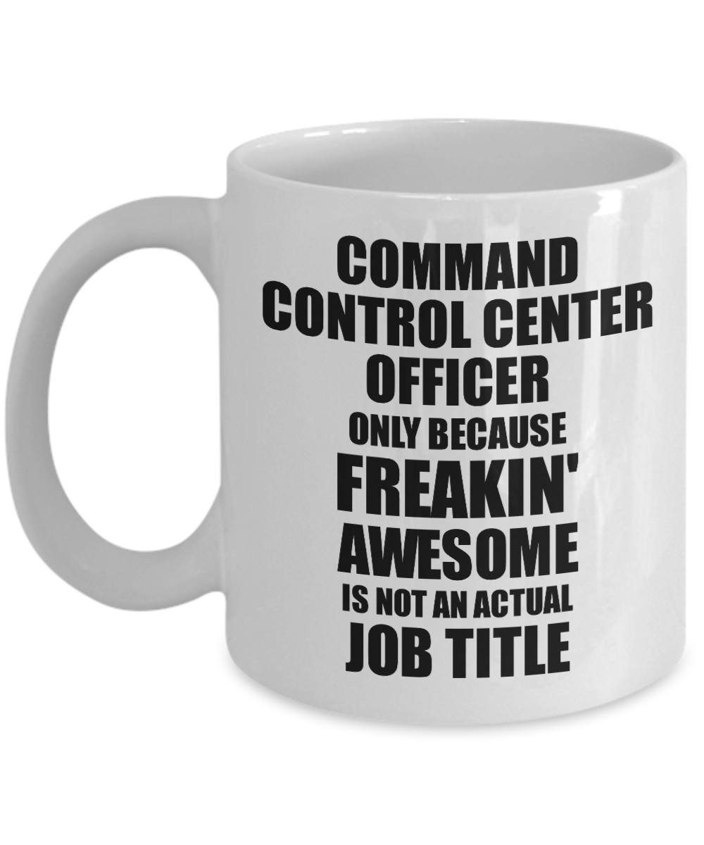 Command Control Center Officer Mug Freaking Awesome Funny Gift Idea for Coworker Employee Office Gag Job Title Joke Tea Cup-Coffee Mug