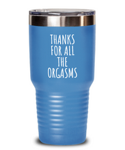 Load image into Gallery viewer, Boyfriend Tumbler Funny Gift for Sexy Husband Thanks For All The Orgasms Valentine Gift Idea Anniversary Present Birthday Insulated Cup With Lid-Tumbler