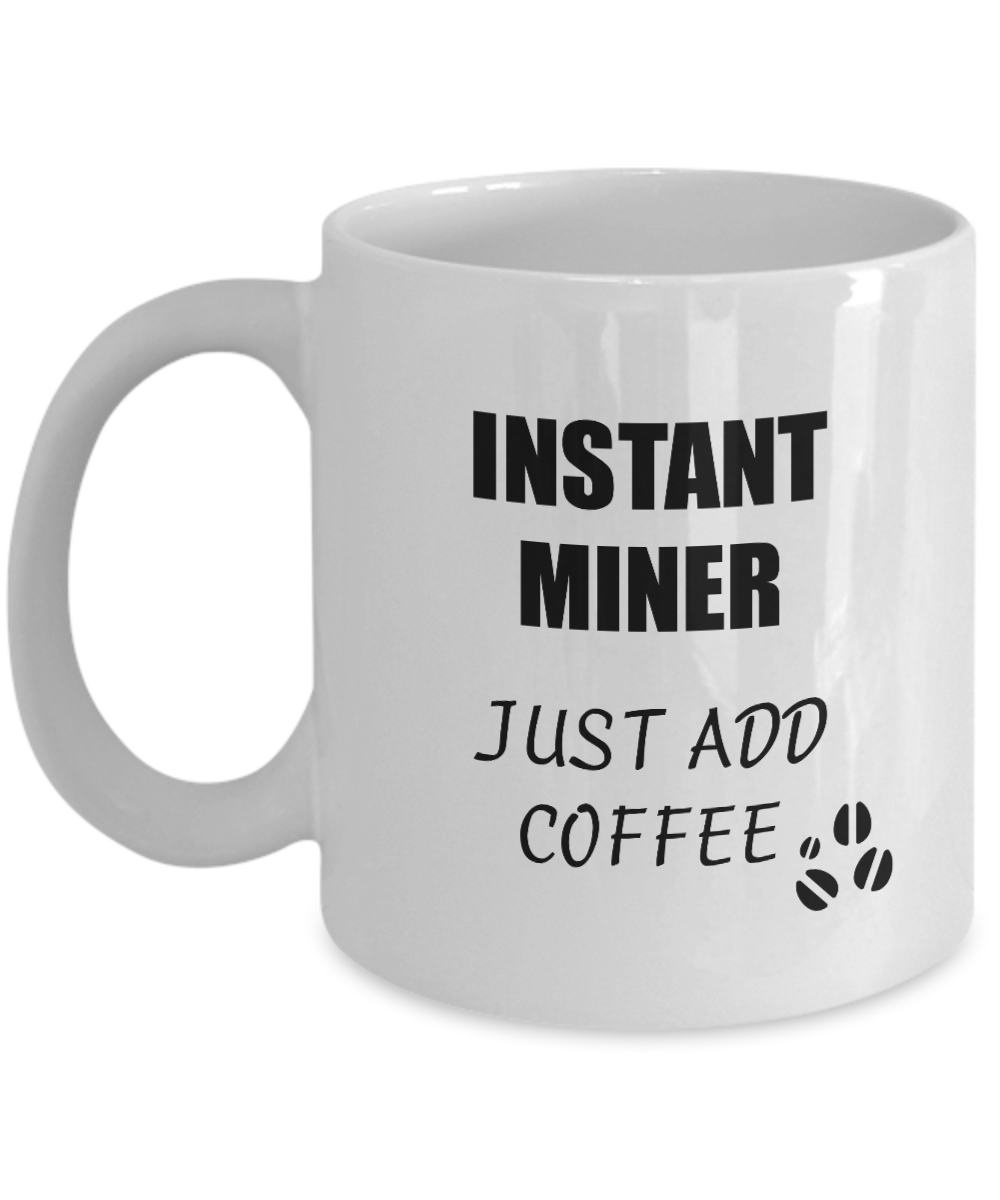 Miner Mug Instant Just Add Coffee Funny Gift Idea for Corworker Present Workplace Joke Office Tea Cup-Coffee Mug