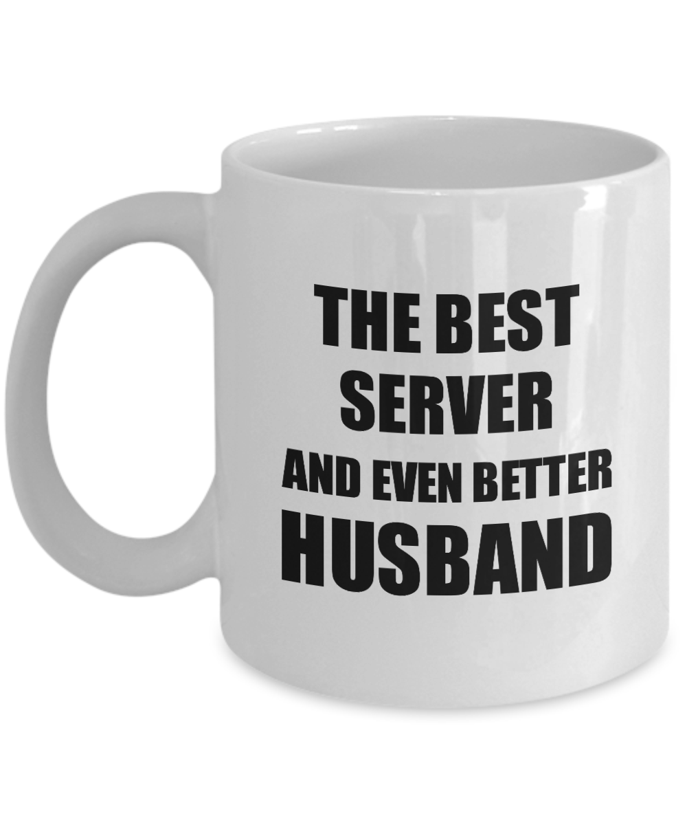 Server Husband Mug Funny Gift Idea for Lover Gag Inspiring Joke The Best And Even Better Coffee Tea Cup-Coffee Mug