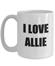 Load image into Gallery viewer, I Love Allie Mug Funny Gift Idea Novelty Gag Coffee Tea Cup-Coffee Mug