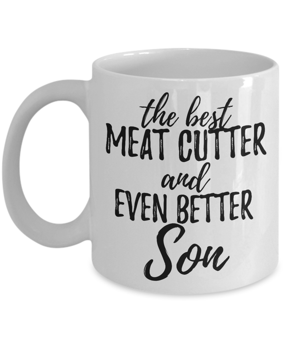 Meat Cutter Son Funny Gift Idea for Child Coffee Mug The Best And Even Better Tea Cup-Coffee Mug