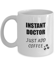 Load image into Gallery viewer, Doctor Mug Instant Just Add Coffee Funny Gift Idea for Corworker Present Workplace Joke Office Tea Cup-Coffee Mug