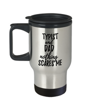 Load image into Gallery viewer, Funny Typist Dad Travel Mug Gift Idea for Father Gag Joke Nothing Scares Me Coffee Tea Insulated Lid Commuter 14 oz Stainless Steel-Travel Mug