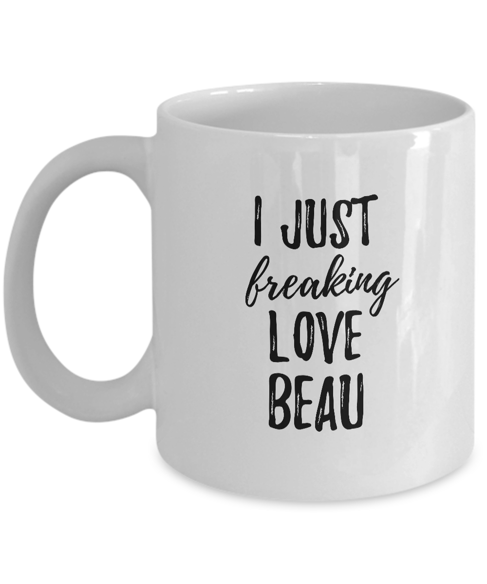I Just Freaking Love Beau Mug Funny Gift Idea For Custom Name Coffee Tea Cup-Coffee Mug