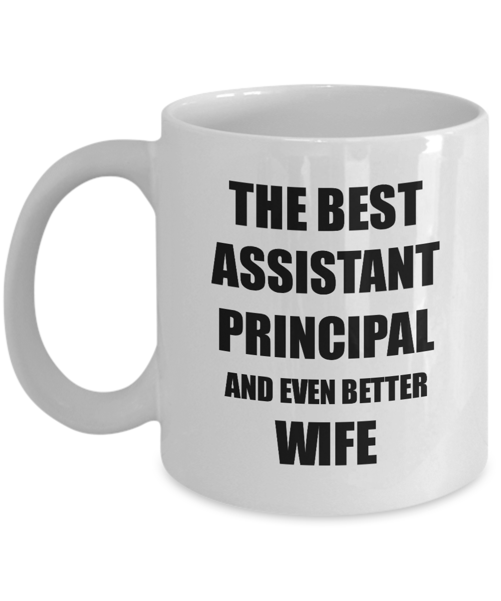 Assistant Principal Wife Mug Funny Gift Idea for Spouse Gag Inspiring Joke The Best And Even Better Coffee Tea Cup-Coffee Mug