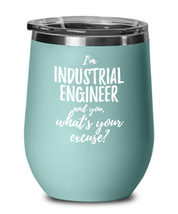 Industrial Engineer Wine Glass Saying Excuse Funny Coworker Gift Alcohol Lover Insulated Tumbler Lid-Wine Glass