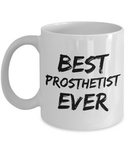 Load image into Gallery viewer, Prosthetist Mug Prosthesis Best Ever Funny Gift for Coworkers Novelty Gag Coffee Tea Cup-Coffee Mug