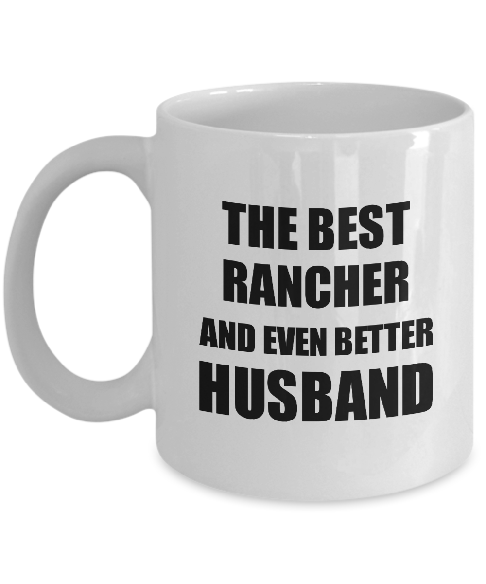 Rancher Husband Mug Funny Gift Idea for Lover Gag Inspiring Joke The Best And Even Better Coffee Tea Cup-Coffee Mug