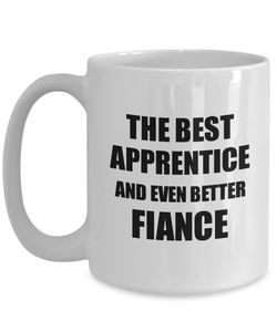 Apprentice Fiance Mug Funny Gift Idea for Betrothed Gag Inspiring Joke The Best And Even Better Coffee Tea Cup-Coffee Mug