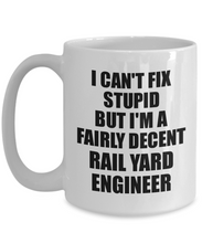 Load image into Gallery viewer, Rail Yard Engineer Mug I Can&#39;t Fix Stupid Funny Gift Idea for Coworker Fellow Worker Gag Workmate Joke Fairly Decent Coffee Tea Cup-Coffee Mug