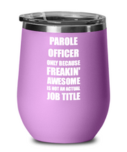 Load image into Gallery viewer, Funny Parole Officer Wine Glass Freaking Awesome Gift Coworker Office Gag Insulated Tumbler With Lid-Wine Glass