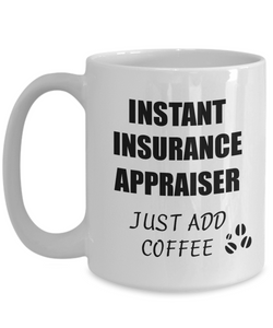 Insurance Appraiser Mug Instant Just Add Coffee Funny Gift Idea for Corworker Present Workplace Joke Office Tea Cup-Coffee Mug