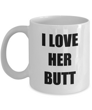 Load image into Gallery viewer, I Love Her Butt Mugs Funny Gift Idea Novelty Gag Coffee Tea Cup-Coffee Mug