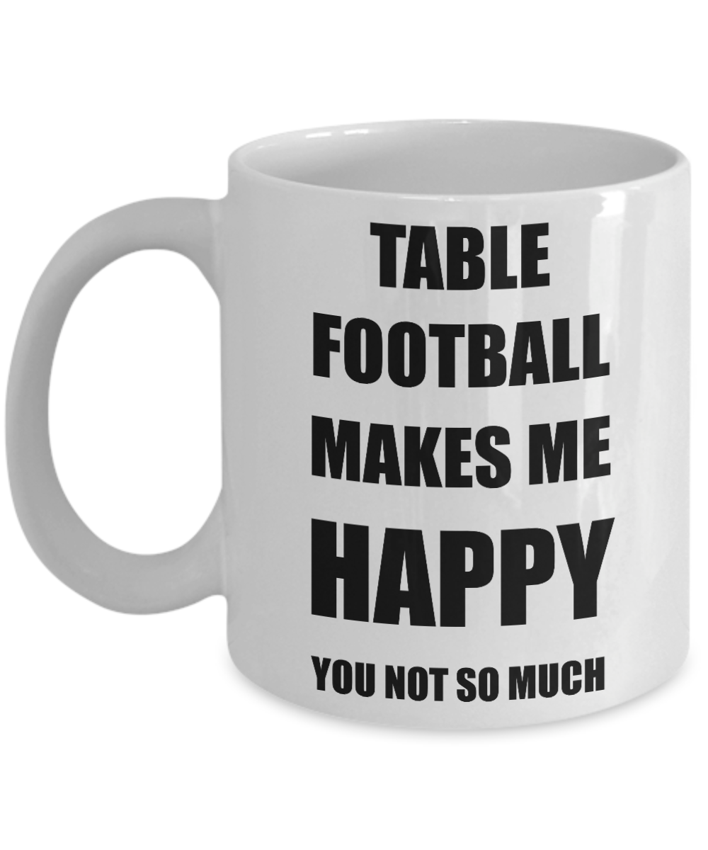 Table Football Mug Lover Fan Funny Gift Idea Hobby Novelty Gag Coffee Tea Cup Makes Me Happy-Coffee Mug