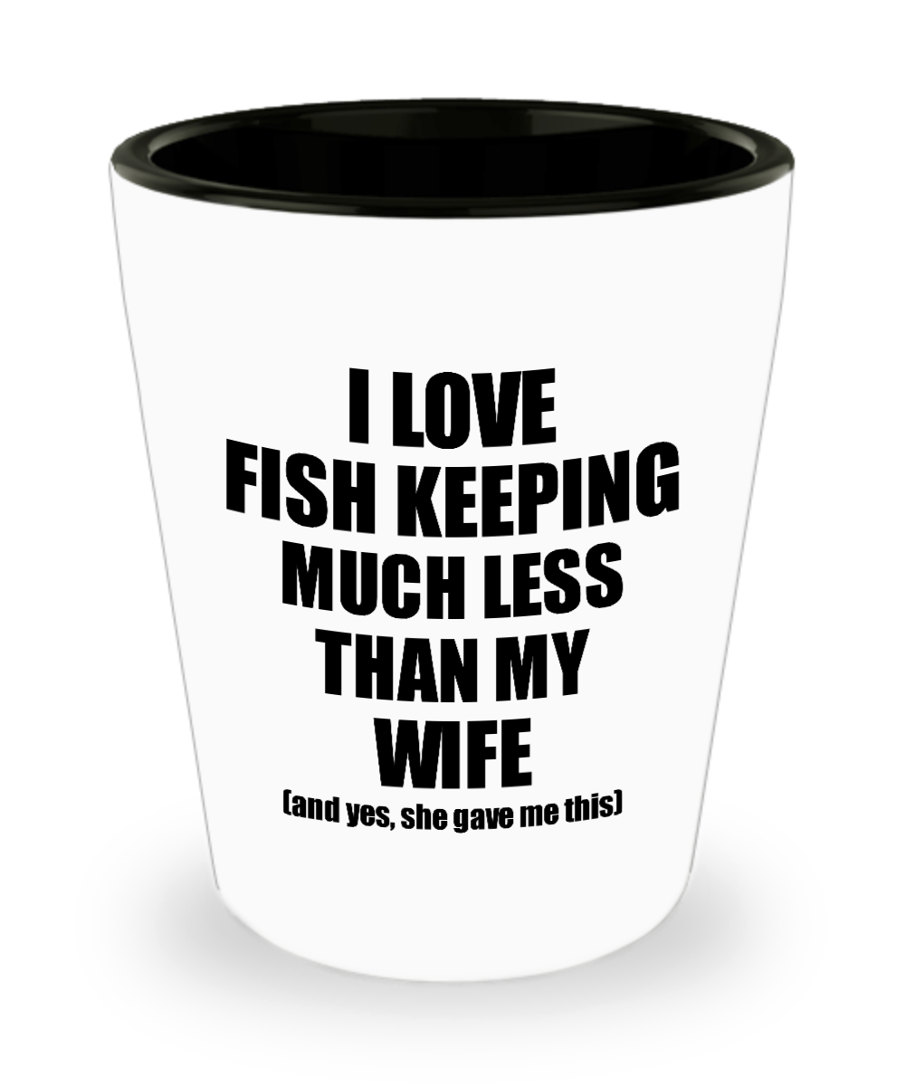 Fish Keeping Husband Shot Glass Funny Valentine Gift Idea For My Hubby From Wife I Love Liquor Lover Alcohol 1.5 oz Shotglass-Shot Glass