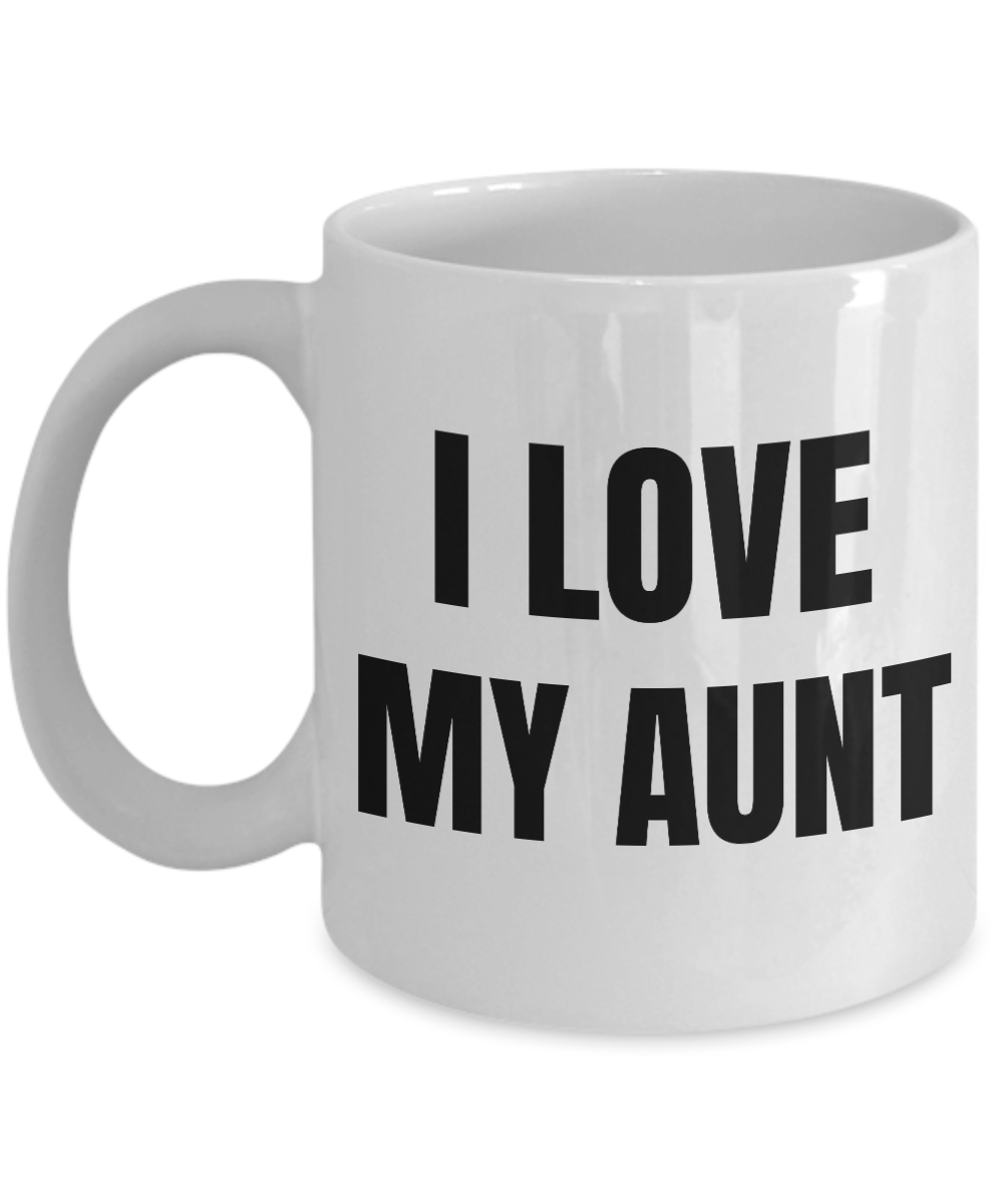 I Love My Aunt Mug Funny Gift Idea Novelty Gag Coffee Tea Cup-Coffee Mug