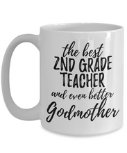 Load image into Gallery viewer, 2nd Grade Teacher Godmother Funny Gift Idea for Godparent Coffee Mug The Best And Even Better Tea Cup-Coffee Mug