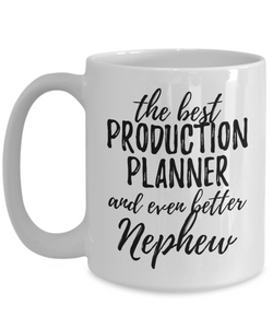 Production Planner Nephew Funny Gift Idea for Relative Coffee Mug The Best And Even Better Tea Cup-Coffee Mug