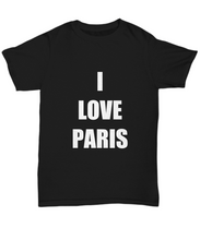 Load image into Gallery viewer, I Love Paris T-Shirt Funny Gift for Gag Unisex Tee-Shirt / Hoodie