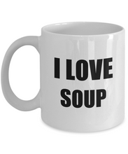 Load image into Gallery viewer, I Love Soup Mug Funny Gift Idea Novelty Gag Coffee Tea Cup-Coffee Mug