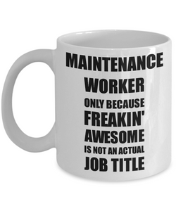 Maintenance Worker Mug Freaking Awesome Funny Gift Idea for Coworker Employee Office Gag Job Title Joke Coffee Tea Cup-Coffee Mug