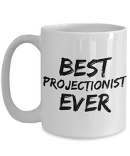 Load image into Gallery viewer, Projectionist Mug Projection Best Ever Funny Gift for Coworkers Novelty Gag Coffee Tea Cup-Coffee Mug
